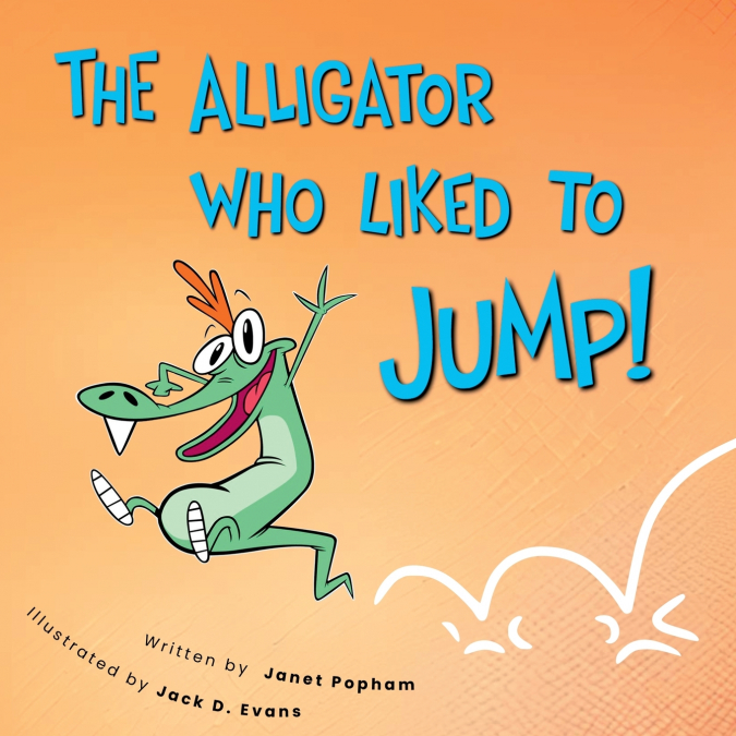 The Alligator Who Liked To Jump!