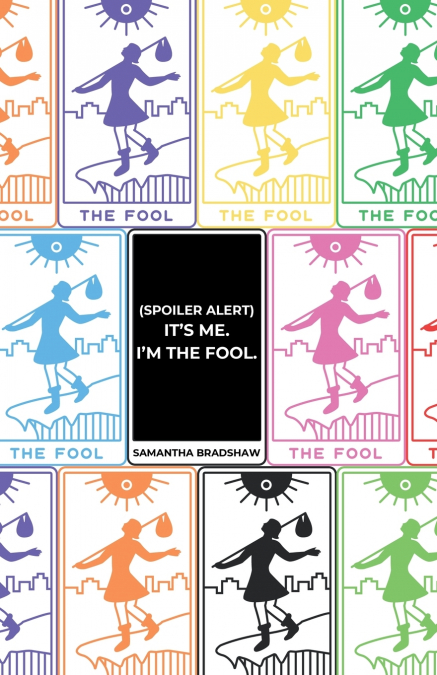 (Spoiler Alert) It’s Me, I’m the Fool.