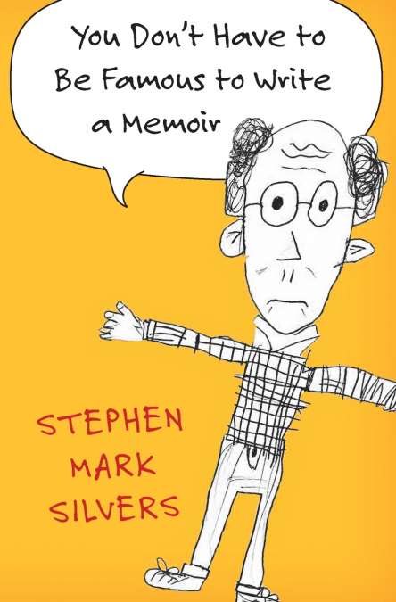 You Don’t Have to be Famous to Write a Memoir