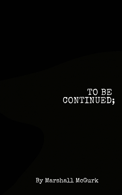 To Be Continued...