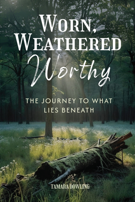 Worn, Weathered, Worthy