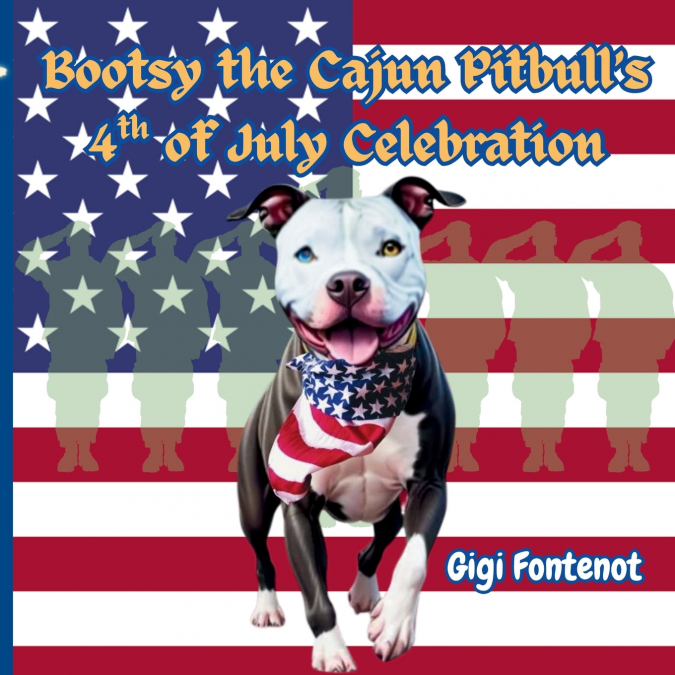 Bootsy the Cajun Pitbull’s 4th of July Celebration