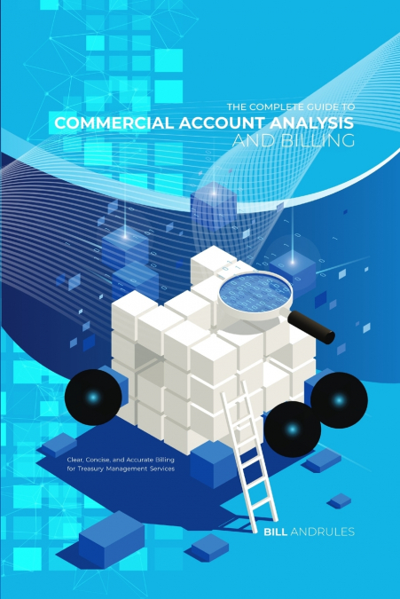 The Complete Guide to Commercial Account Analysis AND Billing