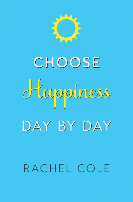 Choose Happiness Day By Day