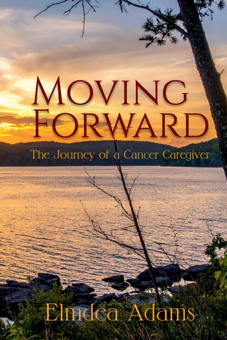 Moving Forward, The Journey of a Cancer Caregiver