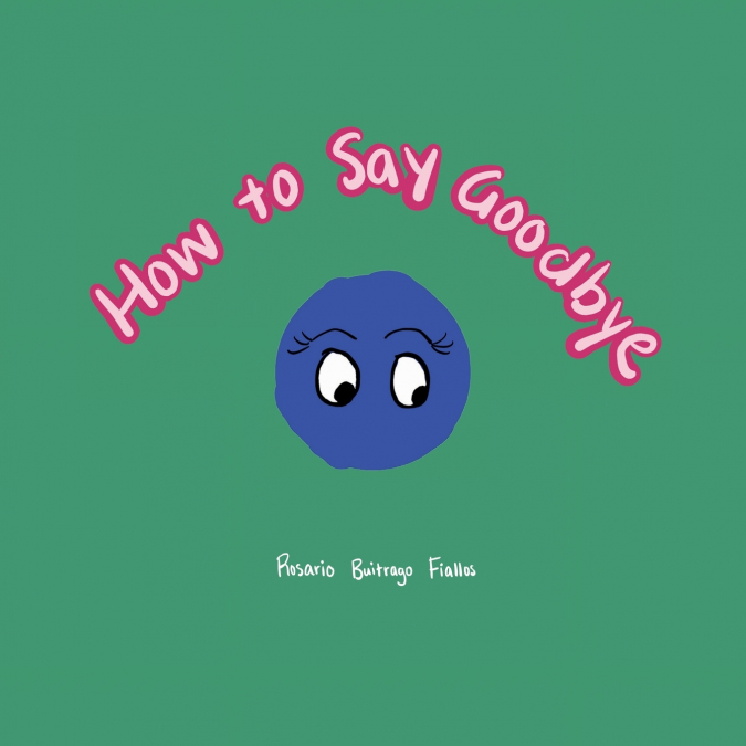 How to Say Goodbye