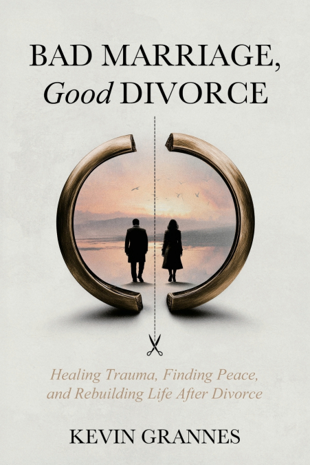 Bad Marriage, Good Divorce