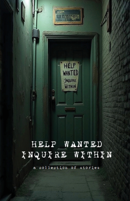 Help Wanted Inquire Within