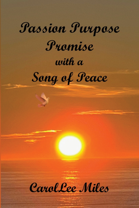 PASSION. PURPOSE. PROMISE. With a Song of Peace