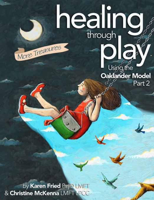 Healing Through Play Using the Oaklander Model 2nd Edition