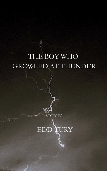 THE BOY WHO GROWLED AT THUNDER