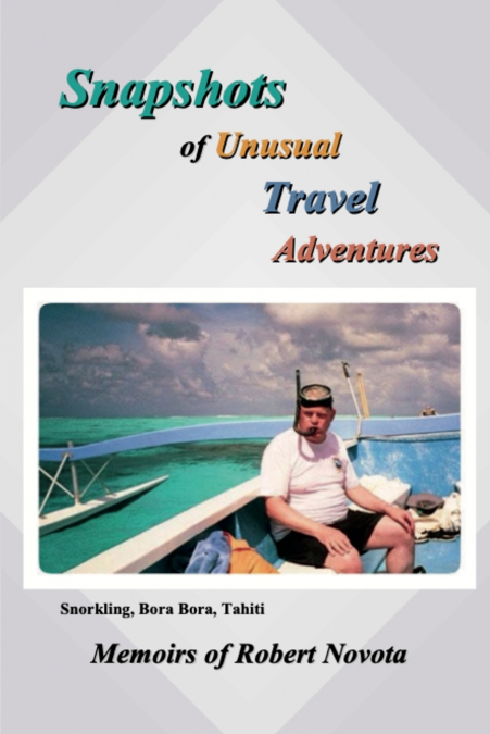 Snapshots of Unusual Travel Adventures