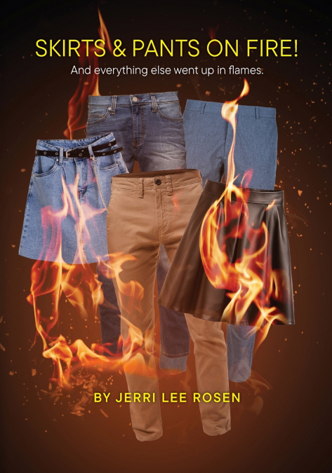 Skirts & Pants on Fire! And everything else went up in flames.