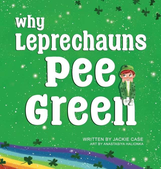 Why Leprechauns Pee Green