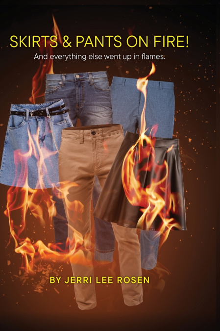 Skirts & Pants on Fire! And everything else went up in flames.