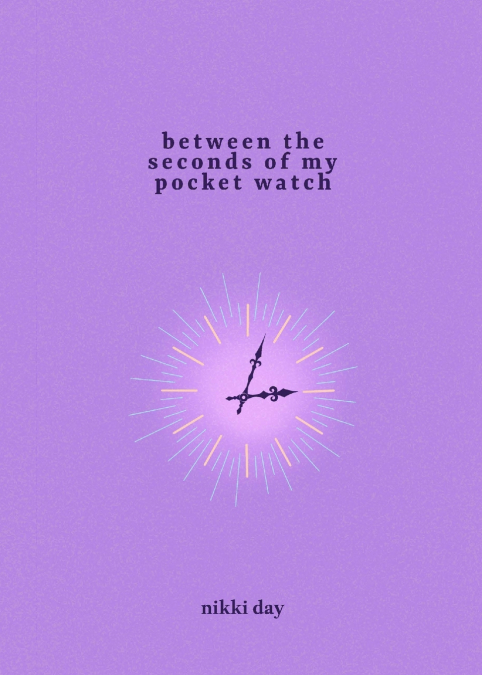Between The Seconds of My Pocket Watch