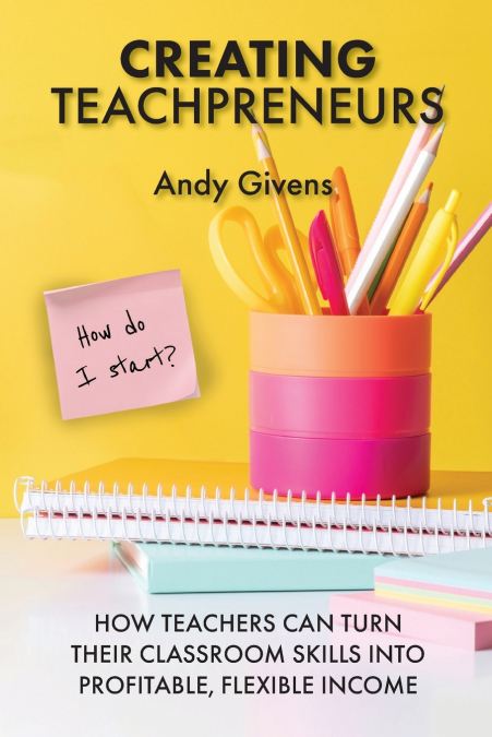 Creating Teachpreneurs