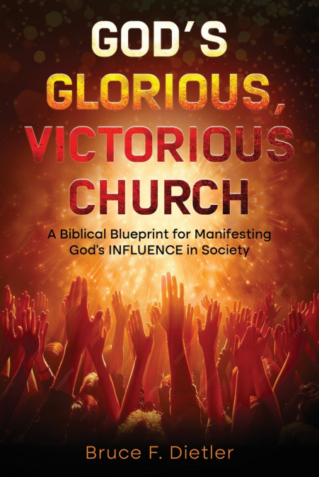God’s Glorious, Victorious Church