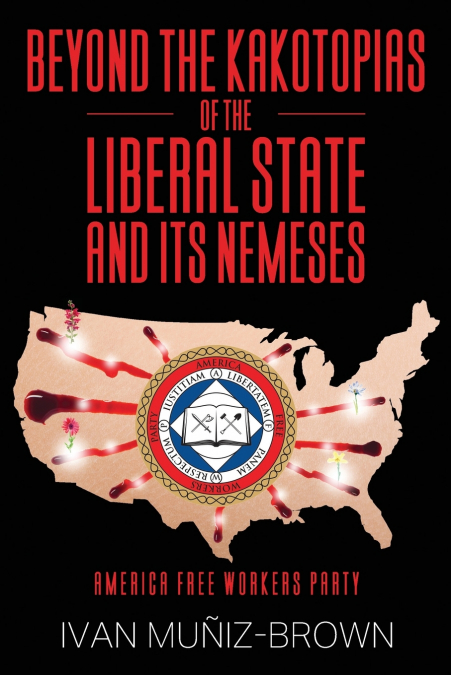 Beyond the Kakotopias of The Liberal State and its Nemeses