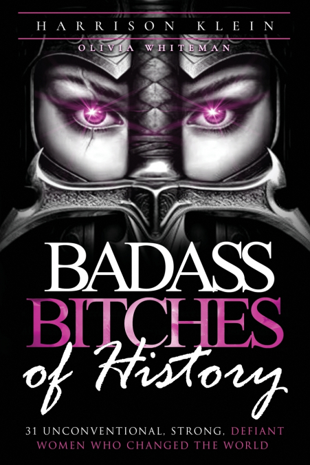 Badass Bitches of History