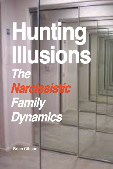 Hunting Illusions The Narcissistic Family Dynamics