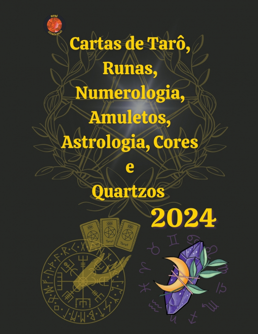 Cartas de Tarô, Runas, Numerologia, Astrologia, Amuletos, Cores  e  Quartzos  2024