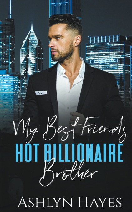 My Best Friend’s Hot Billionaire Brother