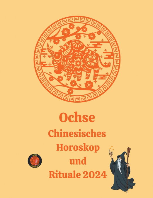 Ochse Chinesisches Horoskop  und  Rituale 2024