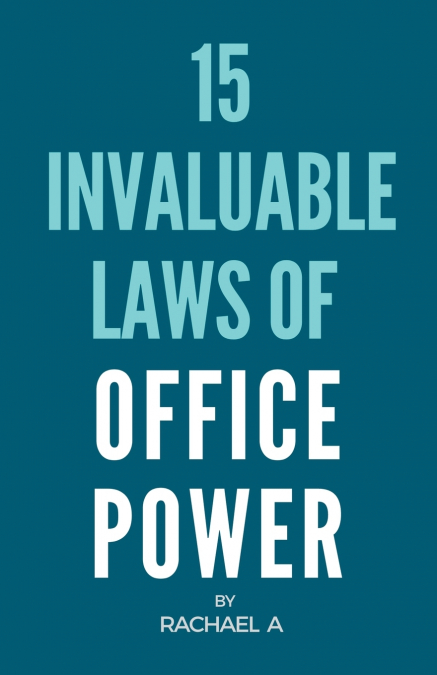 15 Invaluable Laws Of Office Power