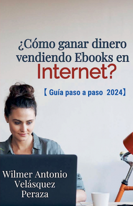 ¿Como ganar dinero vendiendo Ebooks en Internet? Guia paso a paso 2024.