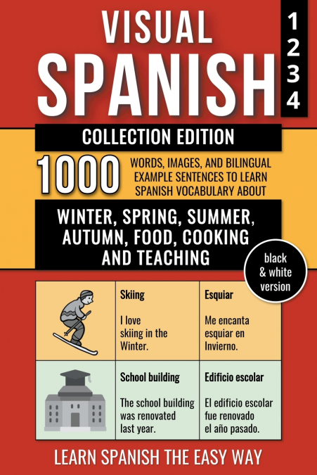 Visual Spanish - Collection Edition - (B/W version) - 1.000 Words, Images and  Bilingual Example Sentences to Learn Spanish Vocabulary about Winter, Spring, Summer, Autumn, Food, Cooking and Teaching