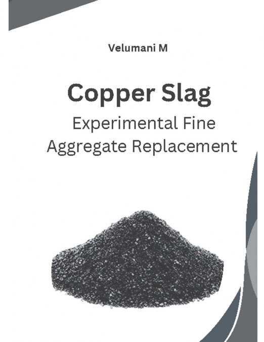 Copper Slag Experimental Fine Aggregate Replacement