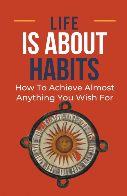 Life Is About Habits