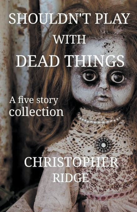 Shouldn’t Play with Dead Things