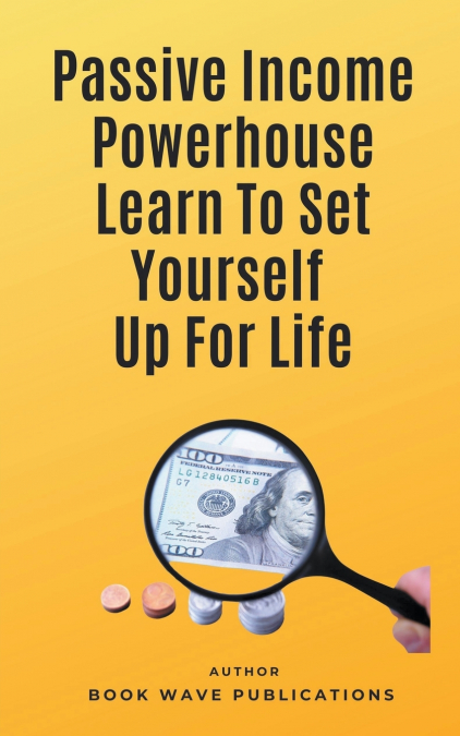 Passive Income Powerhouse Learn To Set Yourself Up For Life