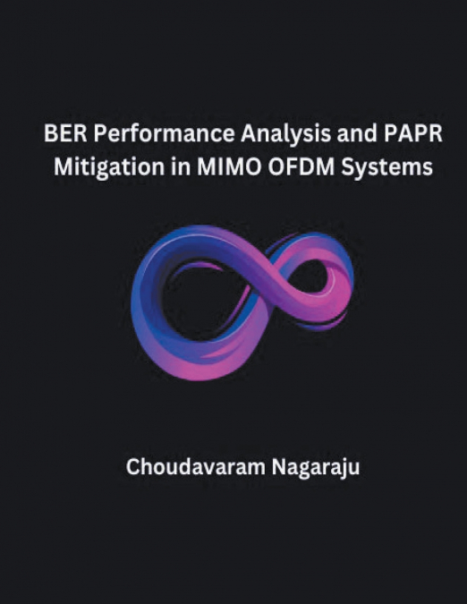 BER Performance Analysis and PAPR Mitigation in MIMO OFDM Systems