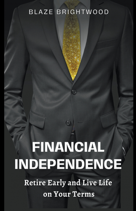 Financial Independence  'Retire Early and Live Life on Your Terms'