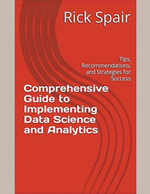 Comprehensive Guide to Implementing Data Science and Analytics