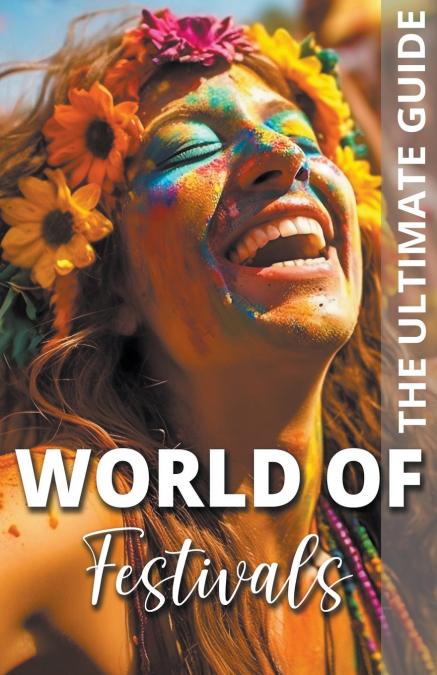World Of Festivals - The Ultimate Guide