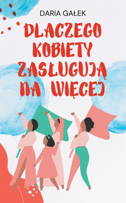 Dlaczego Kobiety Zasługują na Więcej