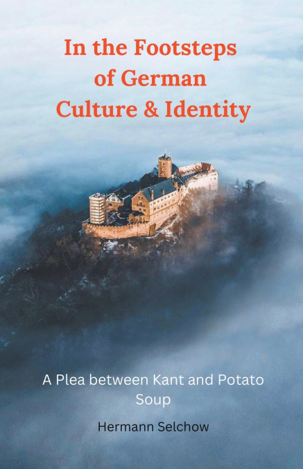 In the Footsteps of German Culture & Identity - A Plea between Kant and Potato Soup