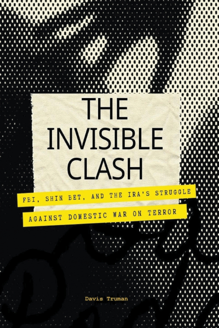 The Invisible Clash FBI, Shin Bet, And The IRA’s Struggle Against Domestic War on Terror