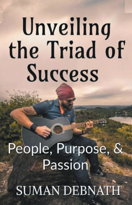 Unveiling the Triad of Success - People, Purpose, & Passion