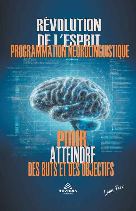 La Révolution De L’esprit - La Programmation Neurolinguistique