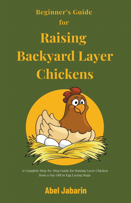 Beginner’s Guide for Raising Backyard Layer Chickens