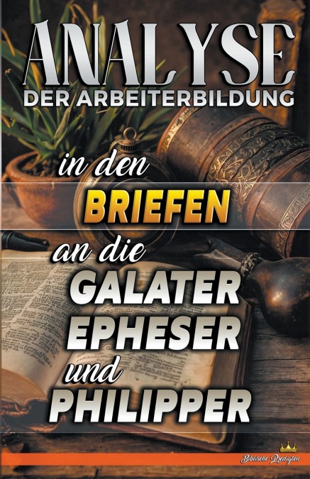 Analyse der Arbeiterbildung in den Briefen an die Galater, Epheser und Philipper