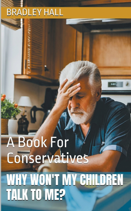 Why Won’t My Children Talk to Me? A Book For Conservatives