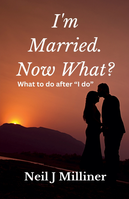 I’m Married. Now What?