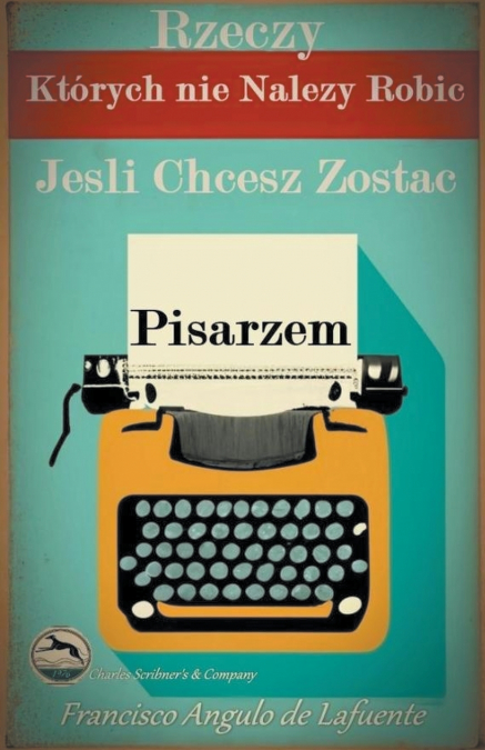 Rzeczy, Których nie Należy Robić, Jeśli Chcesz Zostać Pisarzem