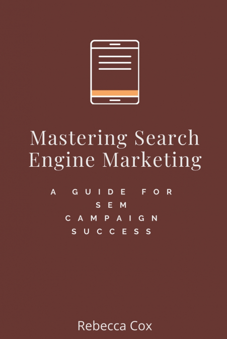 Mastering Search Engine Marketing